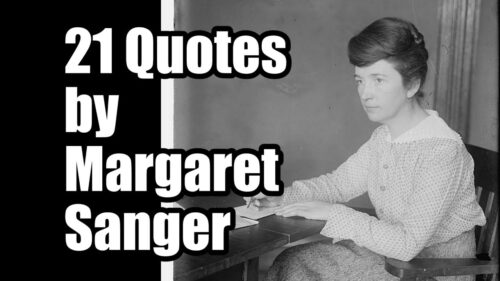 See the full article at: https://www.tfpstudentaction.org/blog/margaret-sanger-quotes


Attributions:
1. Darkest Child by Kevin MacLeod is licensed under a Creative Commons Attribution license (https://creativecommons.org/licenses/by/4.0/) 
Source: http://incompetech.com/music/royalty-free/index.html?isrc=USUAN1100783 
Artist: http://incompetech.com/ 


2. Industrial Music Box by Kevin MacLeod is licensed under a Creative Commons Attribution license (https://creativecommons.org/licenses/by/4.0/) 
Source: http://incompetech.com/music/royalty-free/index.html?isrc=USUAN1100812 
Artist: http://incompetech.com/